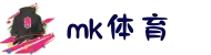 MK体育(MKsports集团)股份公司 - Mk Sports